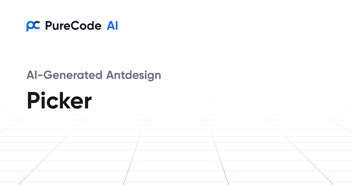Build Great Antdesign Picker Components Faster Using AI Tools