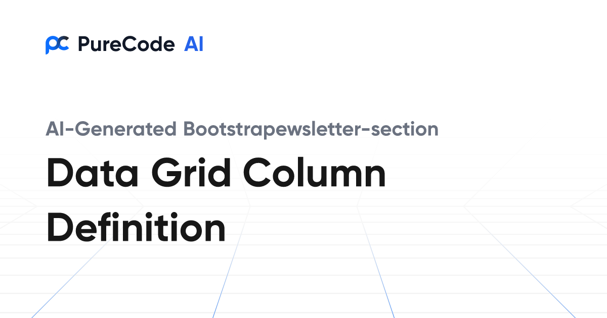 Build Great Bootstrapewsletter section Data grid column definition ...