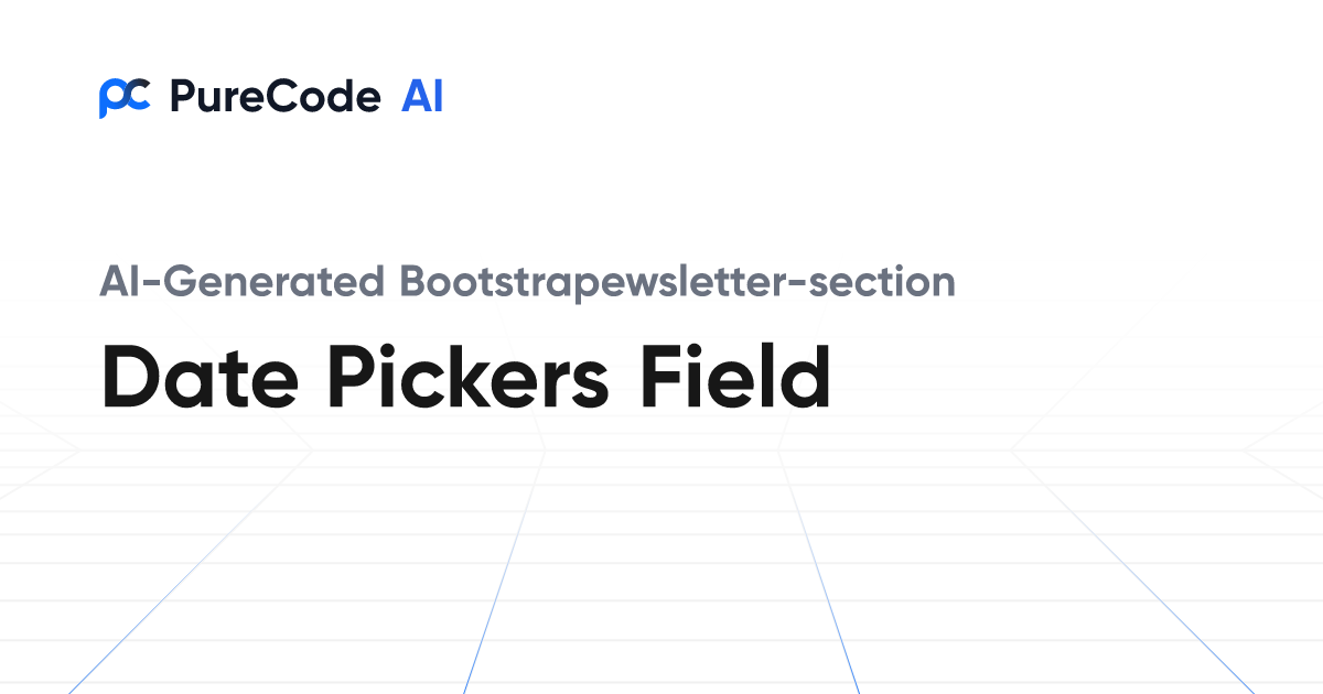 Build Great Bootstrapewsletter section Date pickers field Components ...