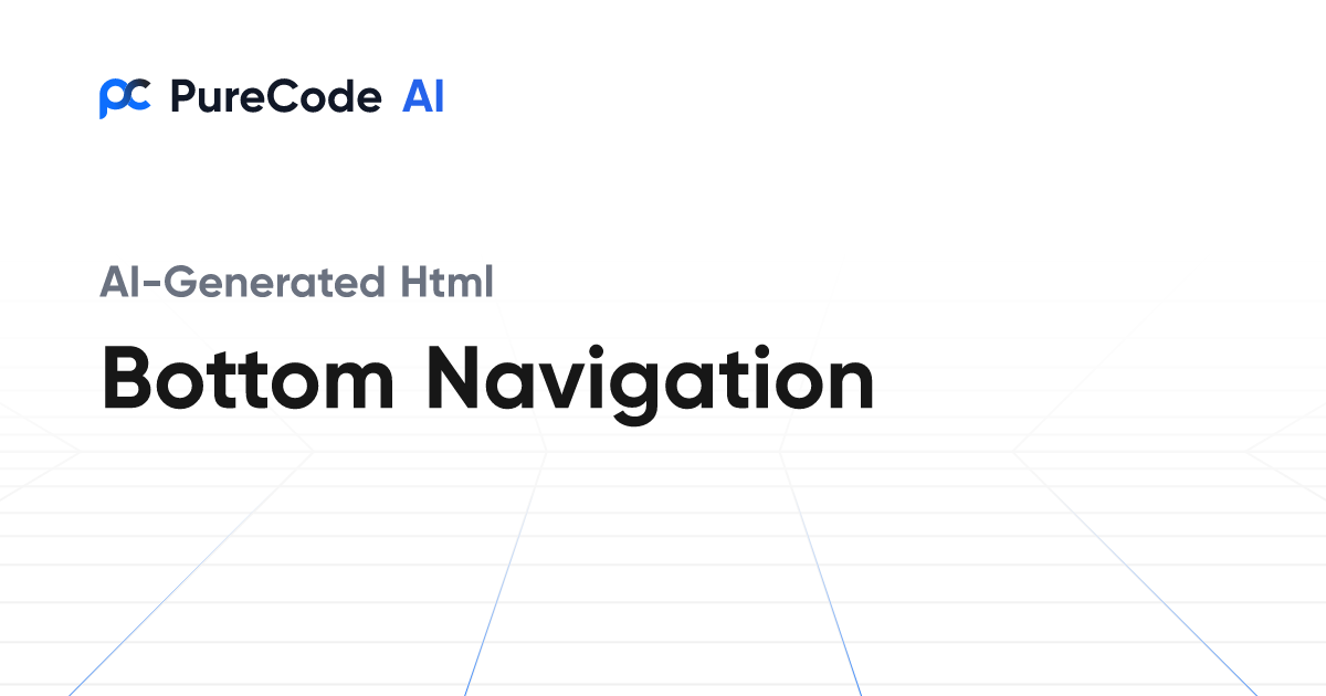 Generate HTML Bottom Navigation Components with PureCode AI
