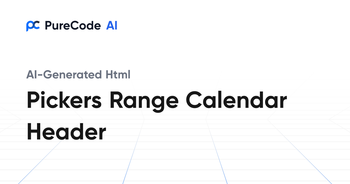 Generate HTML Pickers, Range, & Calendar Headers | PureCode AI