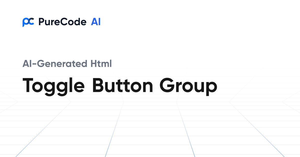 HTML Toggle Button Group Generator - PureCode AI