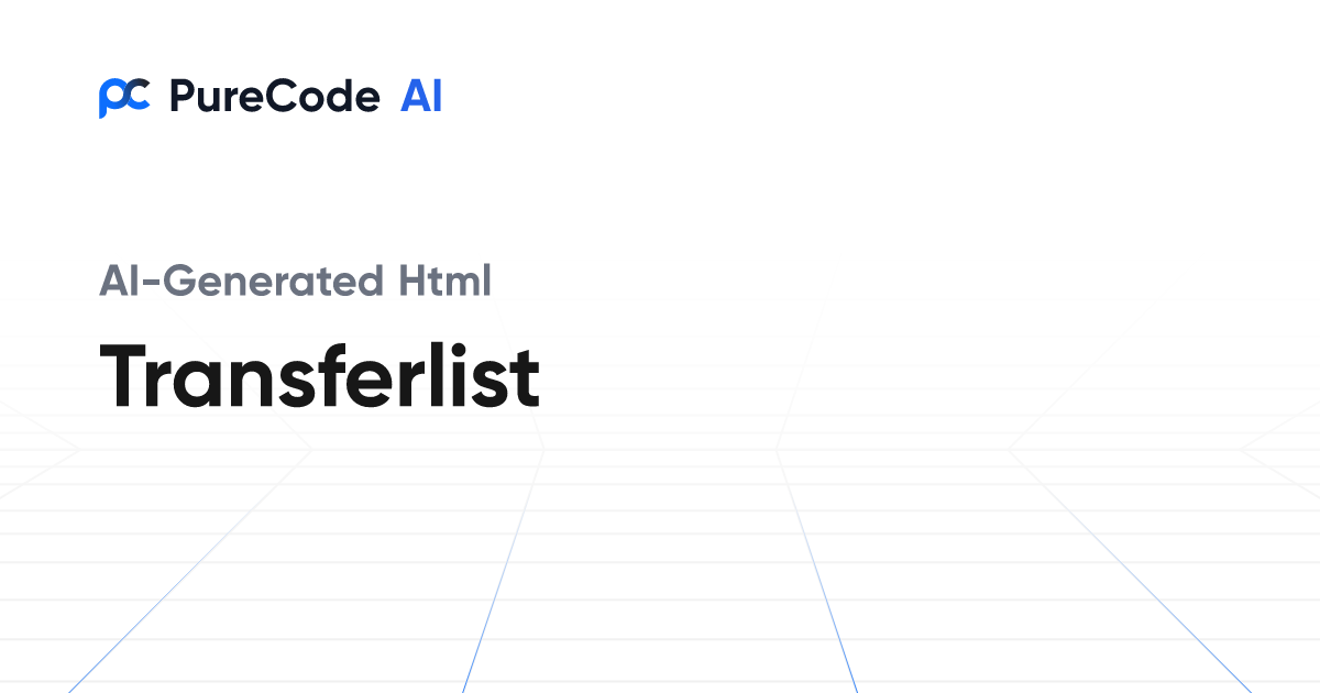 Build Great Html Transferlist Components Faster Using AI Tools
