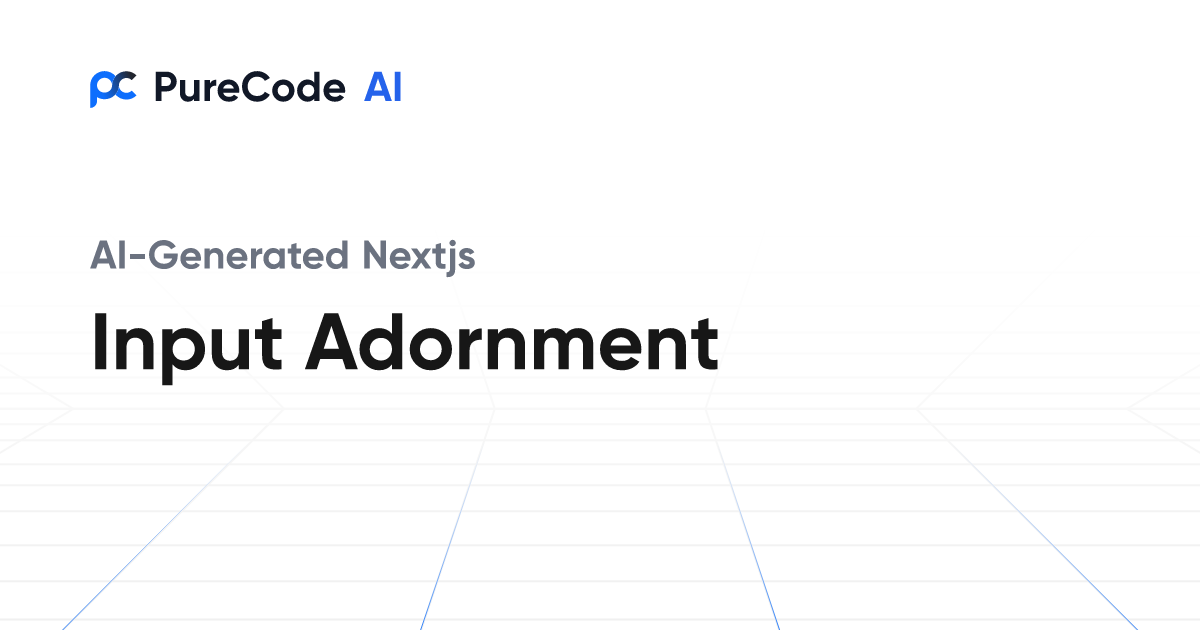 Build Great Nextjs Input adornment Components Faster Using AI Tools