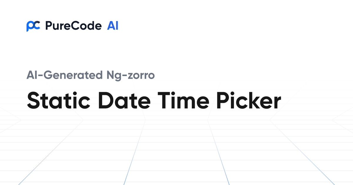 Build Great Ng zorro Static date time picker Components Faster Using AI ...