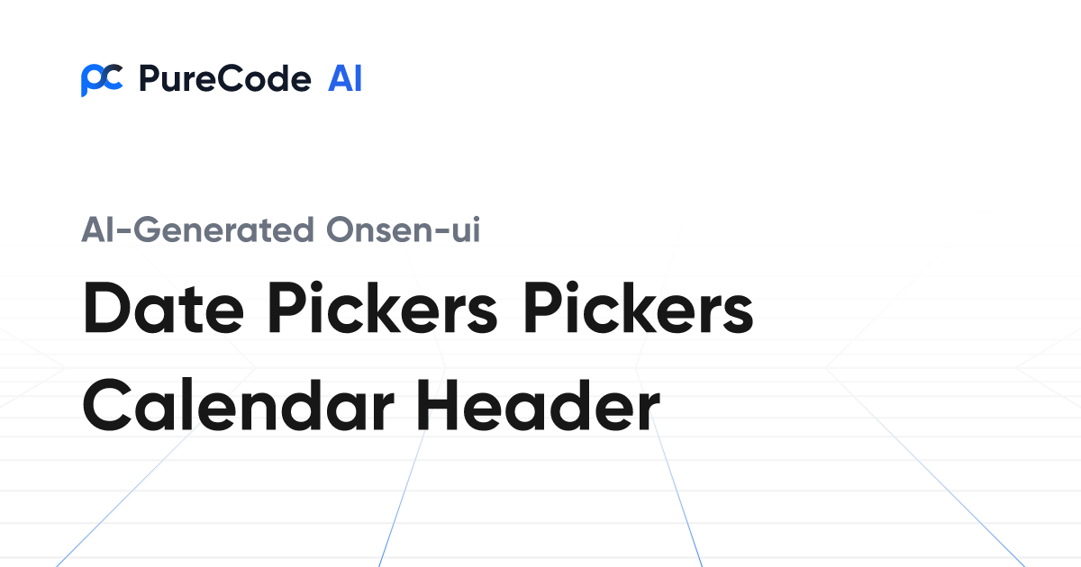 Build Great Onsen ui Date pickers pickers calendar header Components ...