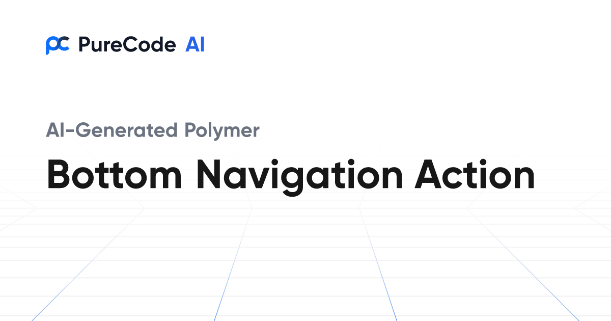 Build Great Polymer Bottom navigation action Components Faster Using AI ...
