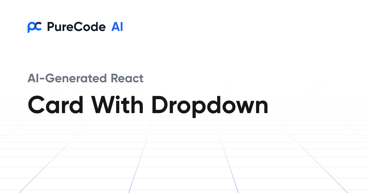 Build Great React Card with dropdown Components Faster Using AI Tools