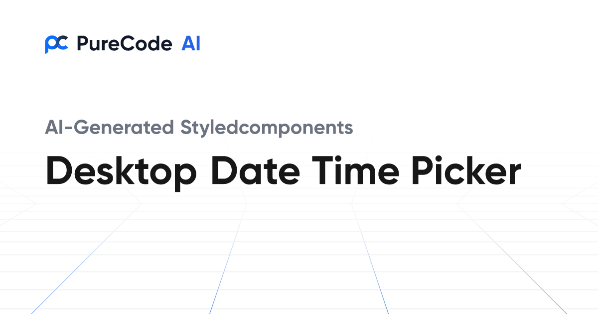 Build Styledcomponents Desktop Date Time Picker with AI
