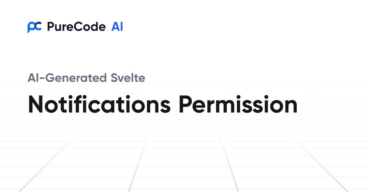 Build Great Svelte Notifications permission Components Faster Using AI ...