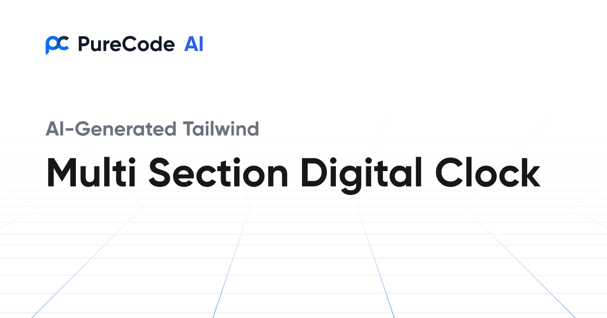 Build Great Tailwind Multi section digital clock Components Faster ...