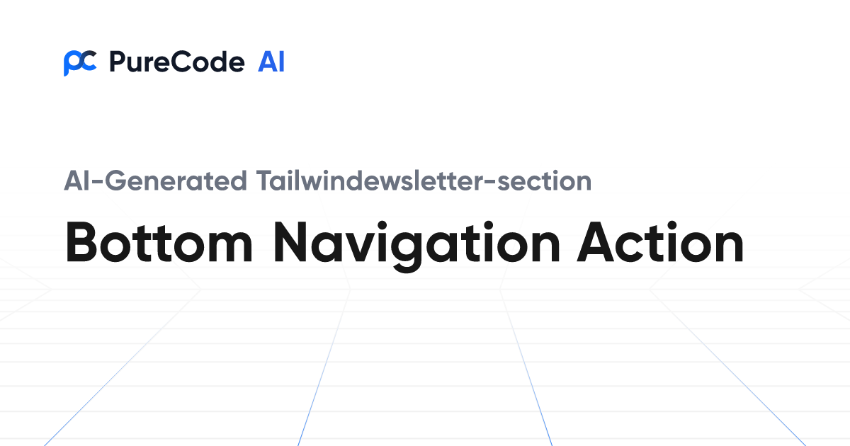 Build Great Tailwindewsletter section Bottom navigation action ...