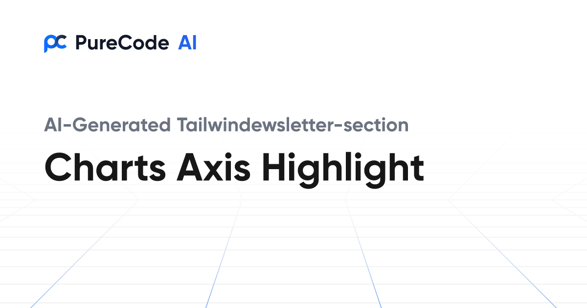 Build Great Tailwindewsletter section Charts axis highlight Components ...