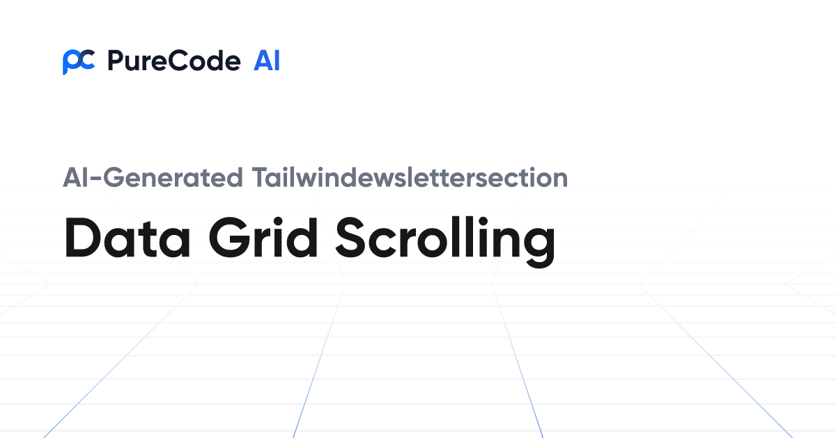 Build Great Tailwindewslettersection Data grid scrolling Components ...