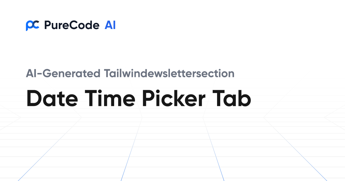 Build Great Tailwindewslettersection Date time picker tab Components ...