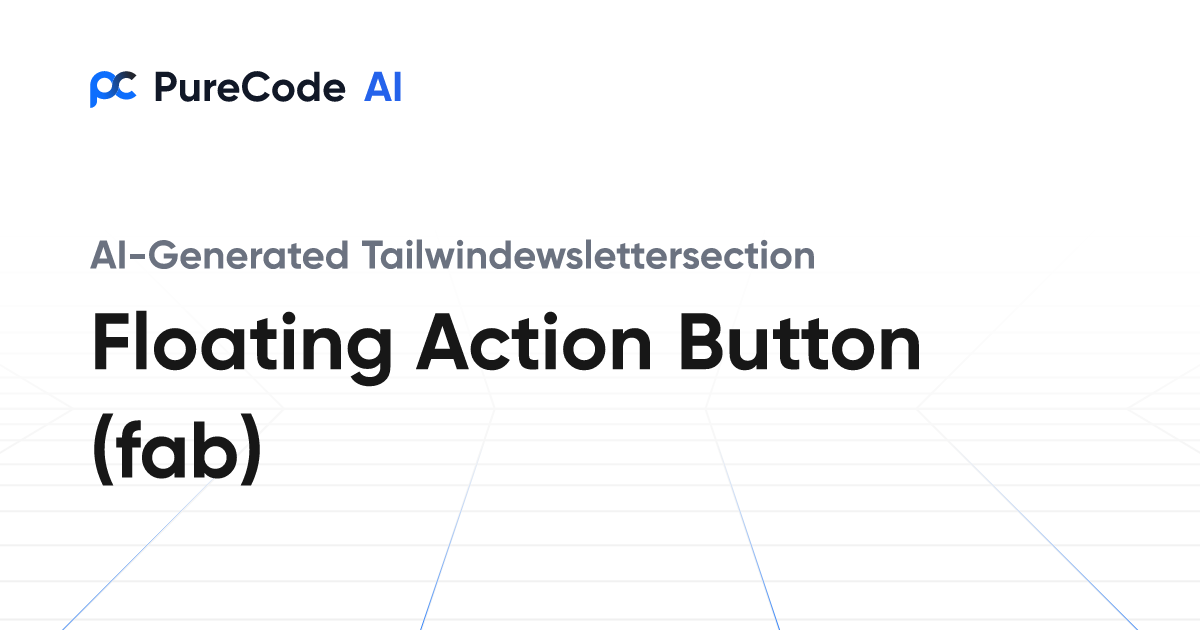 Build Great Tailwindewslettersection Floating action button (fab ...