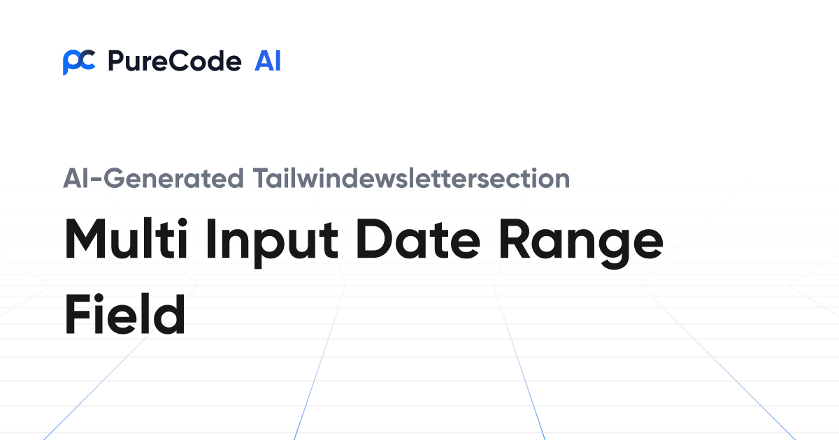 Build Great Tailwindewslettersection Multi input date range field ...
