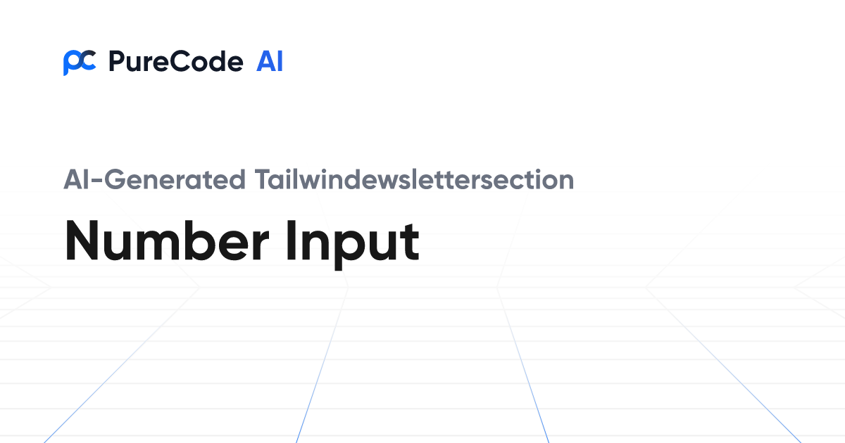 Build Great Tailwindewslettersection Number input Components Faster ...