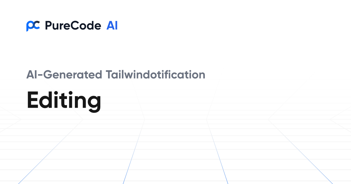 Build Great Tailwindotification Editing Components Faster Using AI Tools